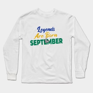 legends are born in september Long Sleeve T-Shirt